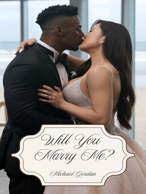 cover image of Will You Marry Me?